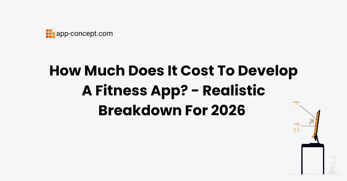 How Much Does It Cost To Develop A Fitness App - Realistic Breakdown For 2026
