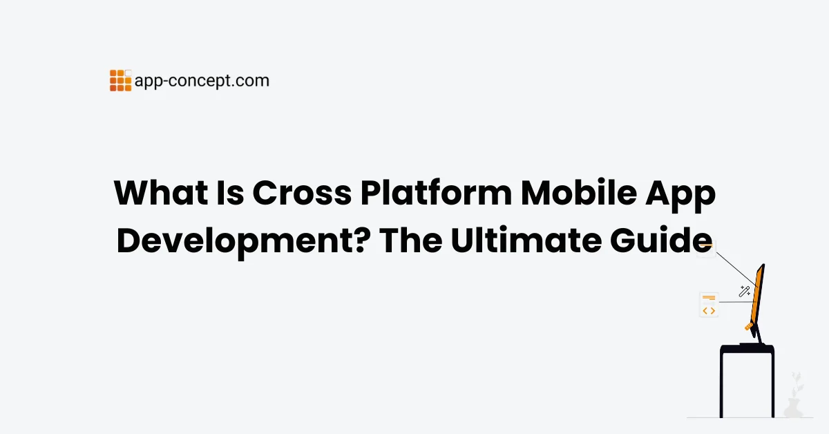 What Is Cross Platform Mobile App Development The Ultimate Guide
