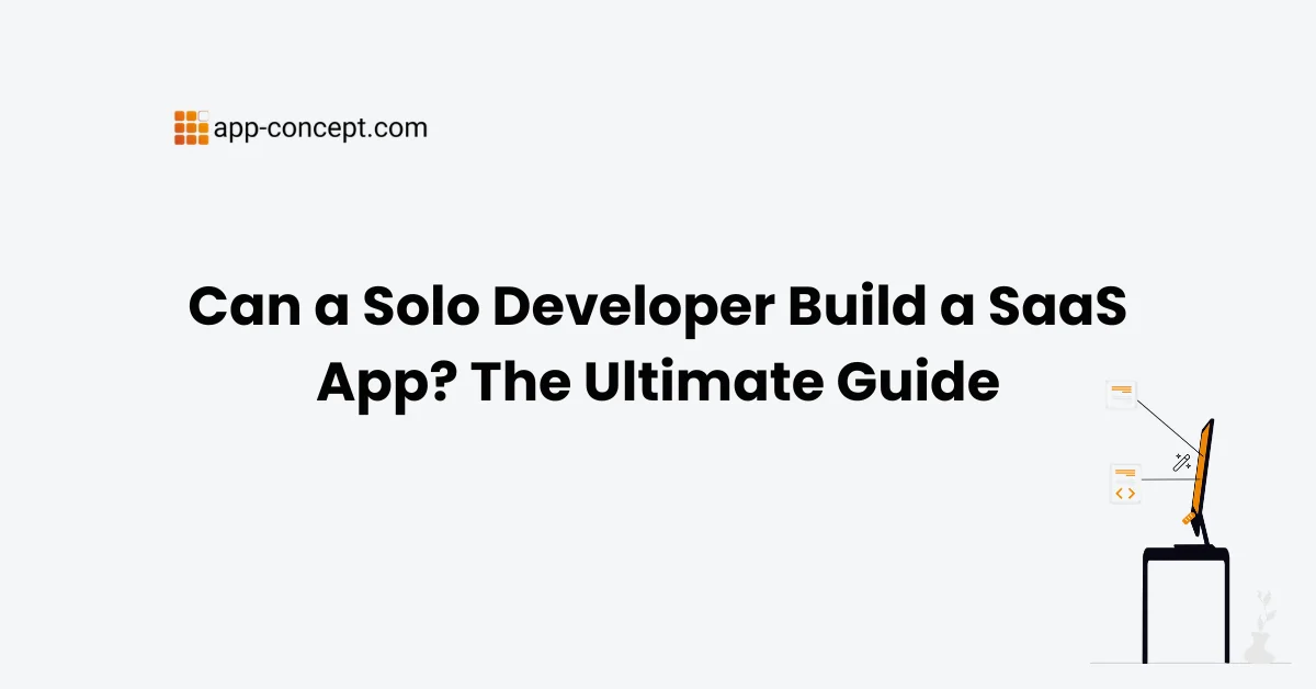 Can a Solo Developer Build a SaaS App The Ultimate Guide