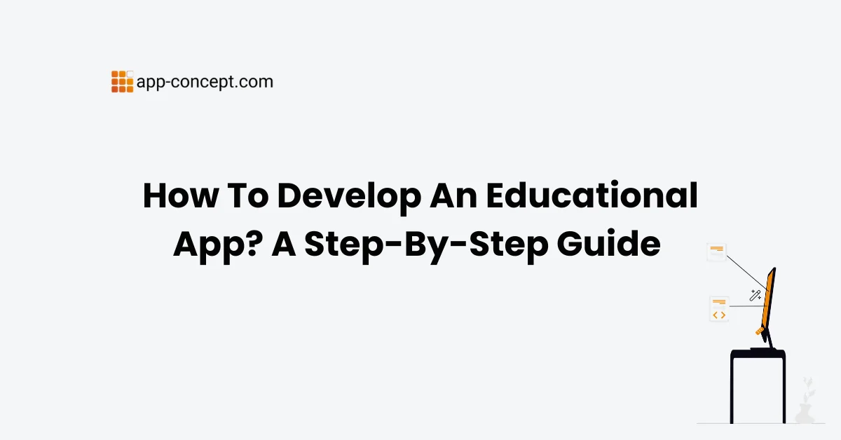 How To Develop An Educational App A Step-By-Step Guide
