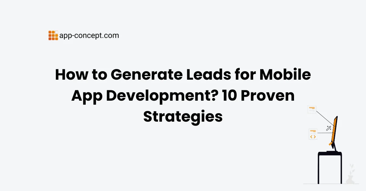 How to Generate Leads for Mobile App Development 10 Proven Strategies