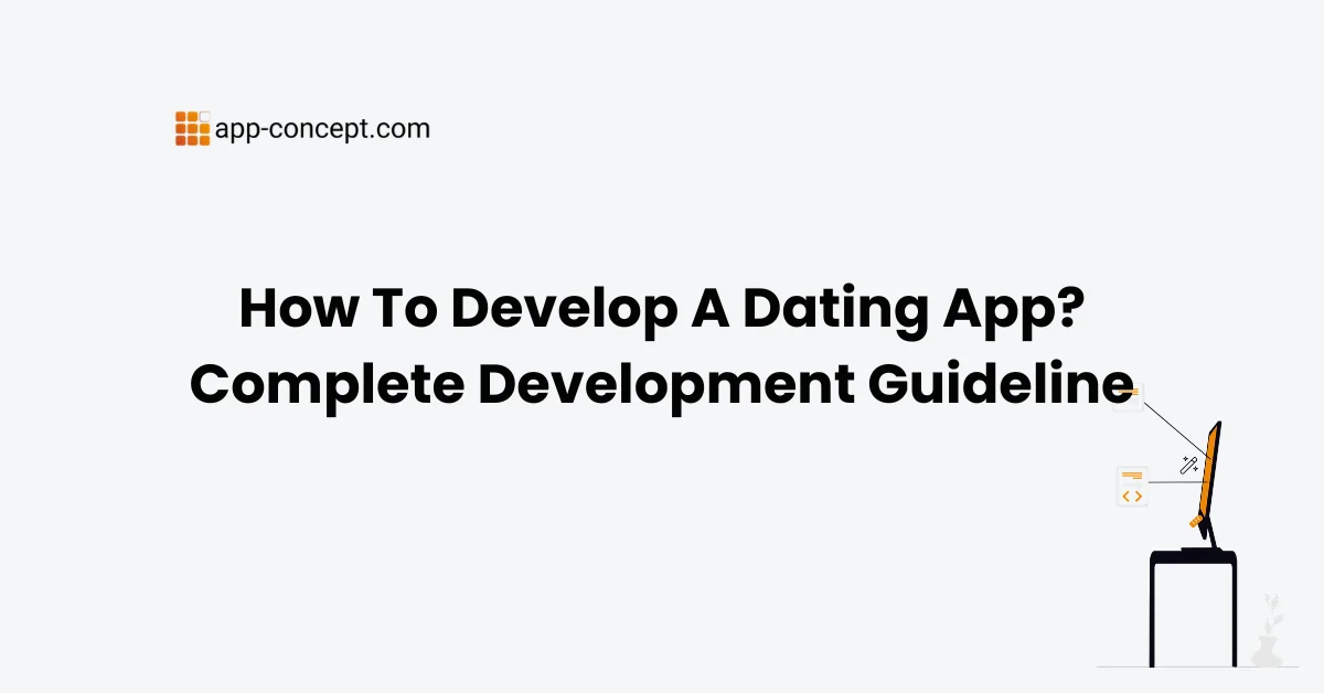 How To Develop A Dating App Complete Development Guideline