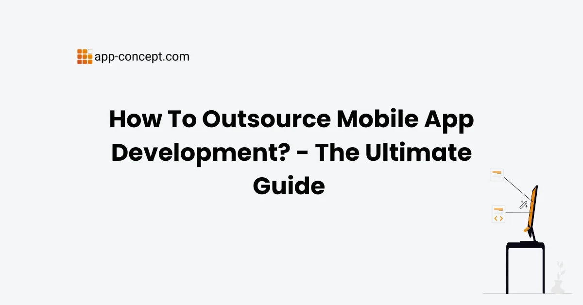 How To Outsource Mobile App Development - The Ultimate Guide