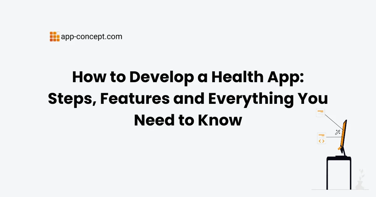 How to Develop a Health App Steps, Features and Everything You Need to Know